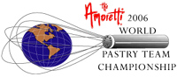 The Amoretti 2006 WORLD PASTRY TEAM CHAMPIONSHIP.